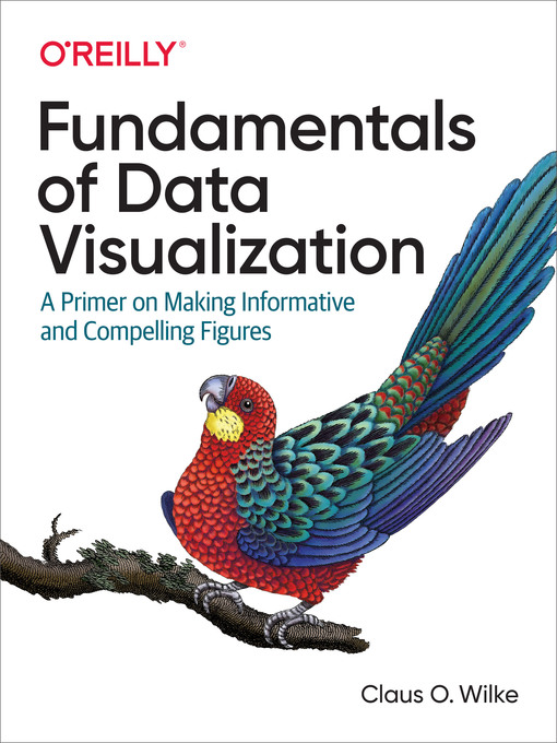 Title details for Fundamentals of Data Visualization by Claus O. Wilke - Available